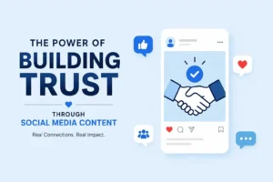 The Power of Building Trust Through Social Media Content